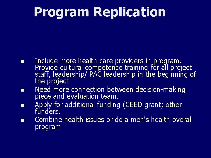 Program Replication n n Include more health care providers in program. Provide cultural competence