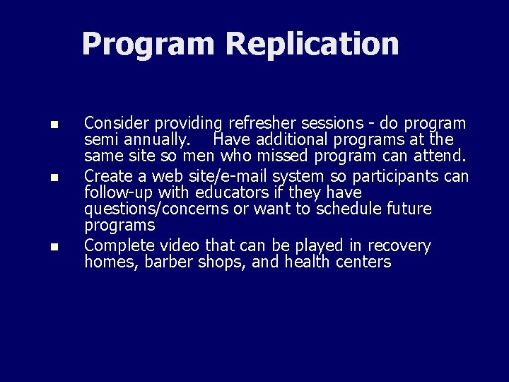Program Replication n Consider providing refresher sessions - do program semi annually. Have additional