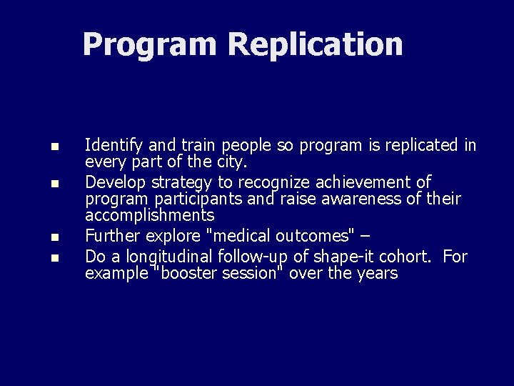 Program Replication n n Identify and train people so program is replicated in every