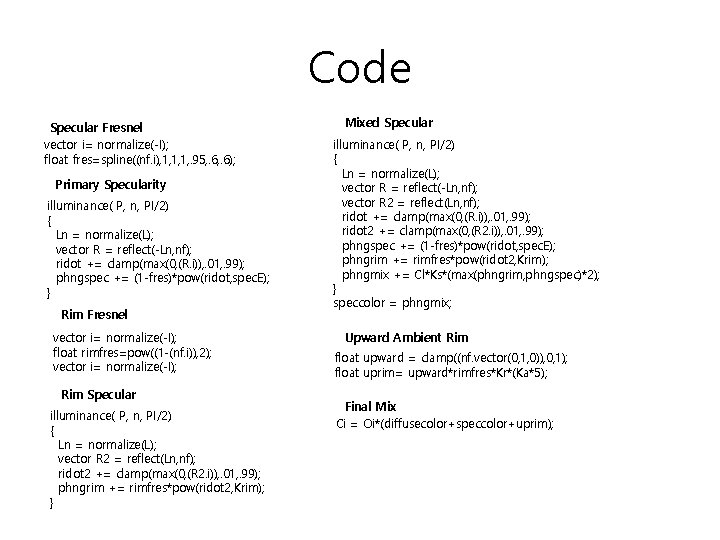 Code Specular Fresnel vector i= normalize(-I); float fres=spline((nf. i), 1, 1, 1, . 95,