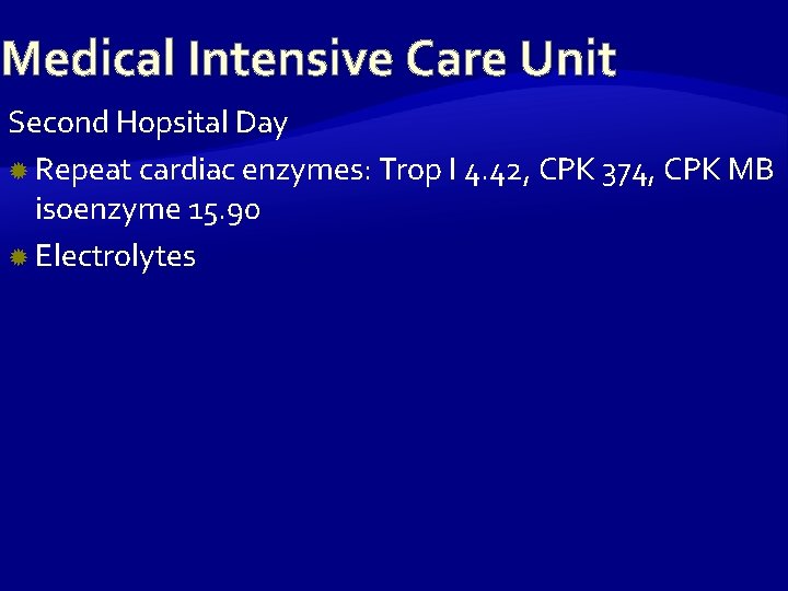 Medical Intensive Care Unit Second Hopsital Day Repeat cardiac enzymes: Trop I 4. 42,