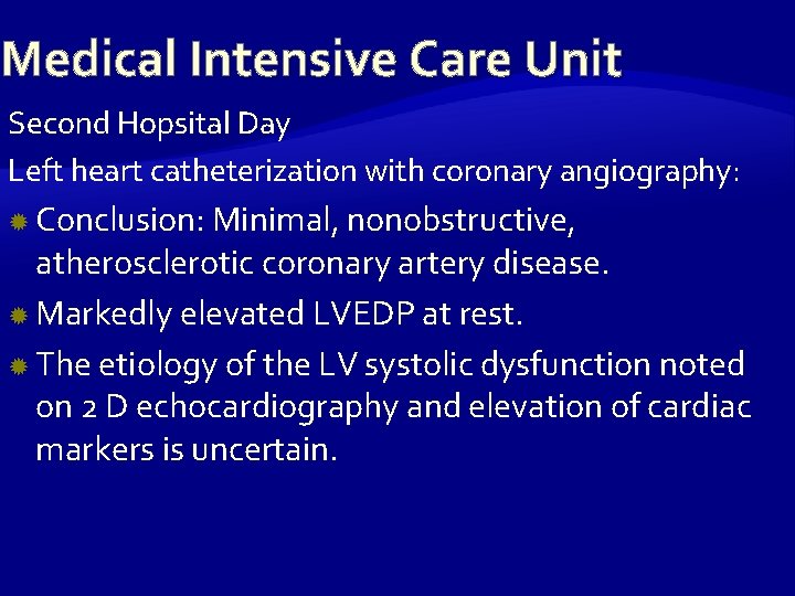 Medical Intensive Care Unit Second Hopsital Day Left heart catheterization with coronary angiography: Conclusion: