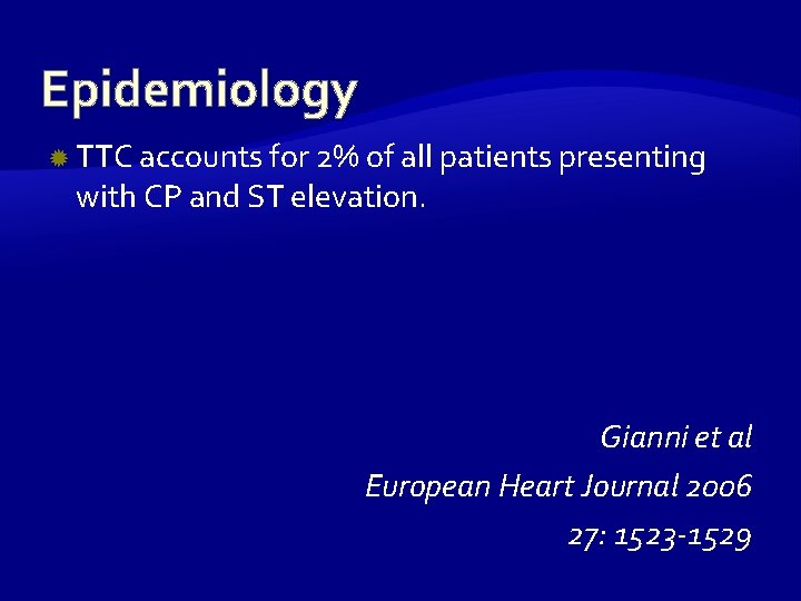 Epidemiology TTC accounts for 2% of all patients presenting with CP and ST elevation.