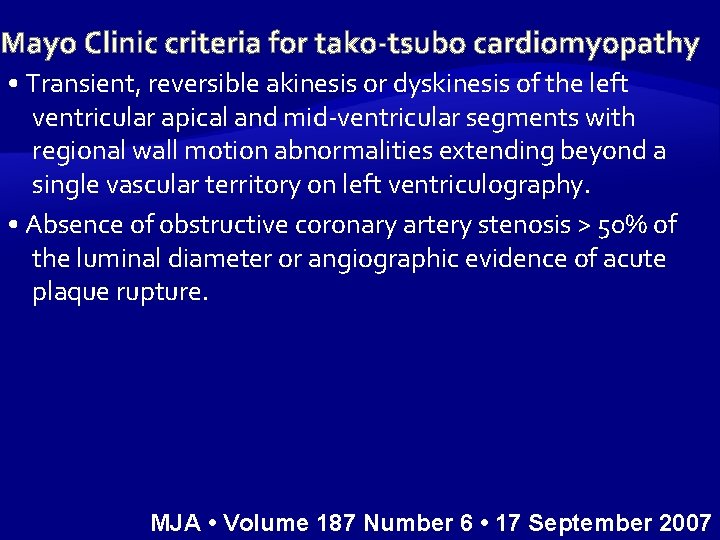 Mayo Clinic criteria for tako-tsubo cardiomyopathy • Transient, reversible akinesis or dyskinesis of the