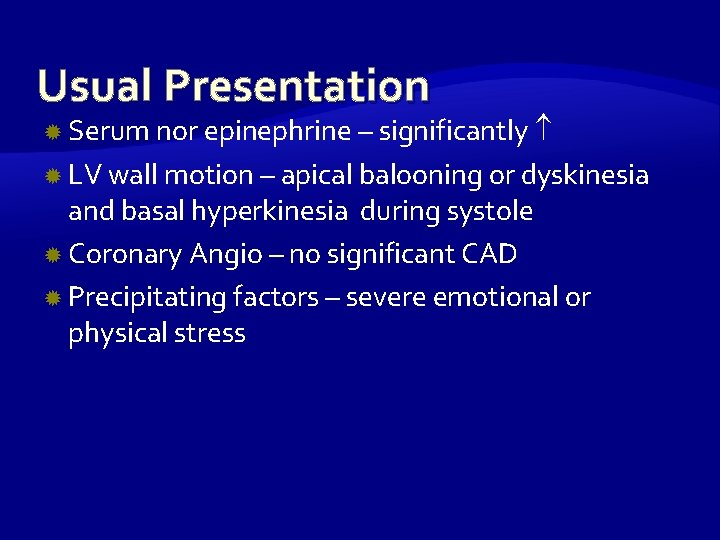 Usual Presentation LV wall motion – apical balooning or dyskinesia and basal hyperkinesia during