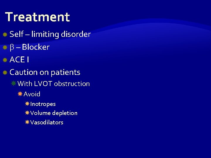 Treatment Self – limiting disorder – Blocker ACE I Caution on patients With LVOT