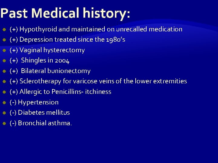 Past Medical history: (+) Hypothyroid and maintained on unrecalled medication (+) Depression treated since