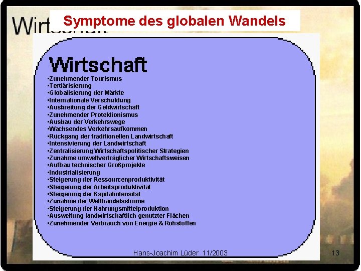 Symptome des globalen Wandels • Zunehmender Tourismus • Tertiärisierung • Globalisierung der Märkte • Symptome des globalen Wandels • Zunehmender Tourismus • Tertiärisierung • Globalisierung der Märkte •