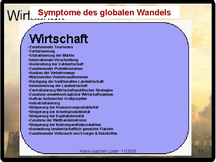 Symptome des globalen Wandels • Zunehmender Tourismus • Tertiärisierung • Globalisierung der Märkte •