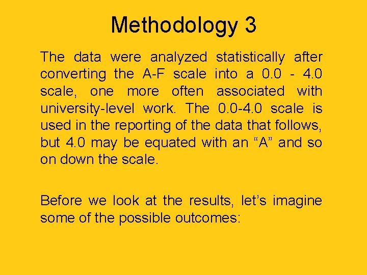 Methodology 3 The data were analyzed statistically after converting the A-F scale into a