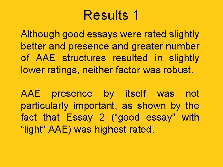 Results 1 Although good essays were rated slightly better and presence and greater number