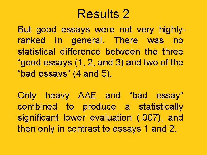 Results 2 But good essays were not very highlyranked in general. There was no