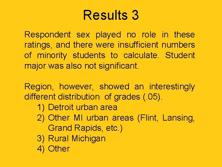 Results 3 Respondent sex played no role in these ratings, and there were insufficient