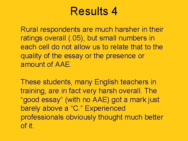 Results 4 Rural respondents are much harsher in their ratings overall (. 05), but