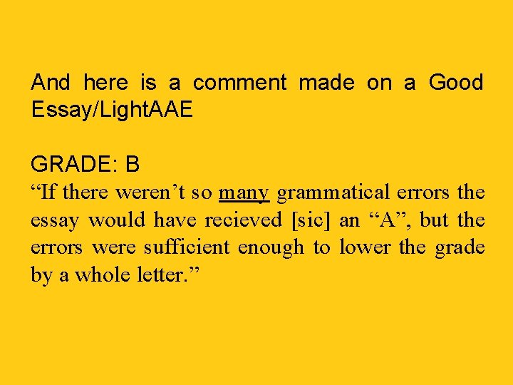 And here is a comment made on a Good Essay/Light. AAE GRADE: B “If