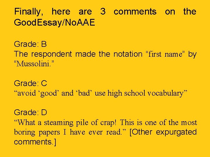 Finally, here are 3 comments on the Good. Essay/No. AAE Grade: B The respondent