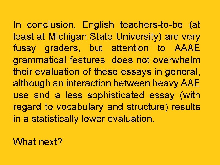 In conclusion, English teachers-to-be (at least at Michigan State University) are very fussy graders,