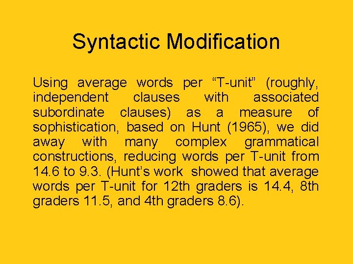 Syntactic Modification Using average words per “T-unit” (roughly, independent clauses with associated subordinate clauses)