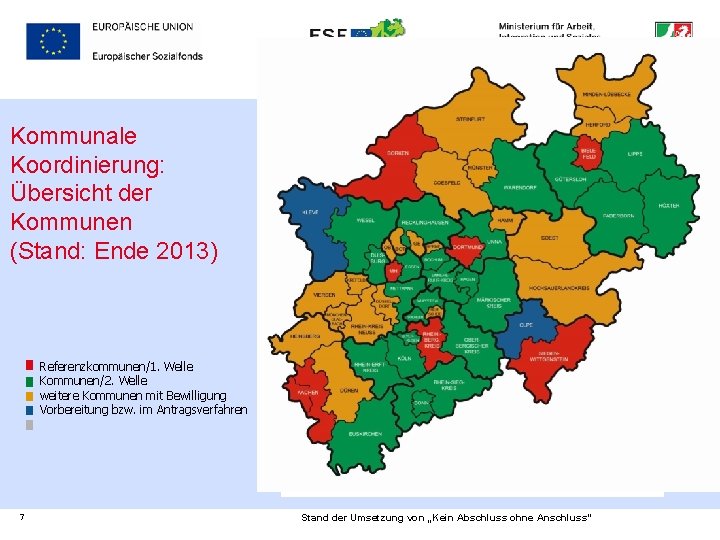 Kommunale Koordinierung: Übersicht der Kommunen (Stand: Ende 2013) Referenzkommunen/1. Welle Kommunen/2. Welle weitere Kommunen