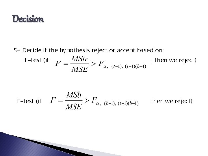 Decision 5 - Decide if the hypothesis reject or accept based on: F-test (if
