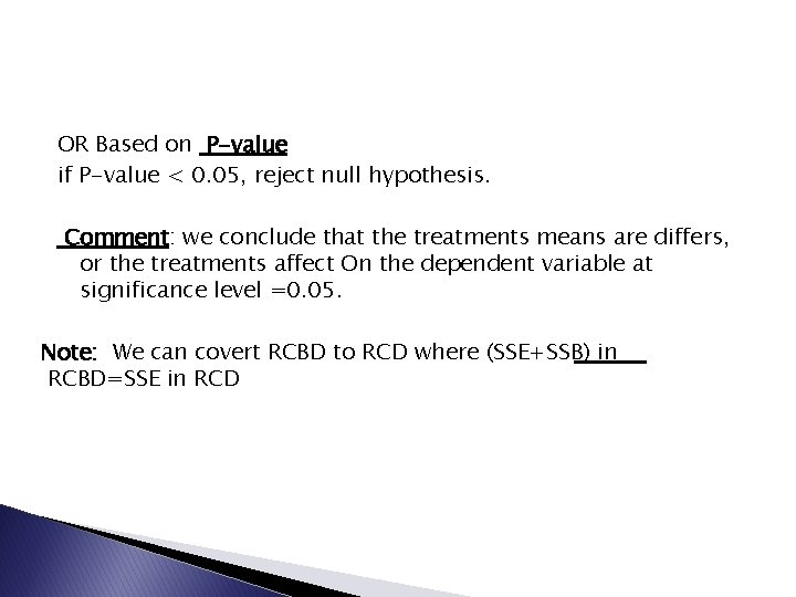 OR Based on P-value if P-value < 0. 05, reject null hypothesis. Comment: we