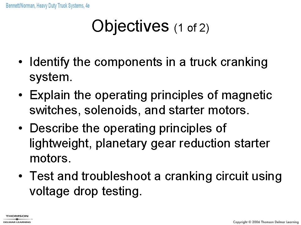 Objectives (1 of 2) • Identify the components in a truck cranking system. •