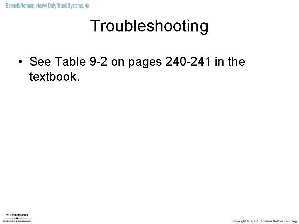 Troubleshooting • See Table 9 -2 on pages 240 -241 in the textbook. 
