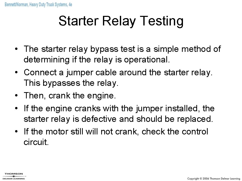 Starter Relay Testing • The starter relay bypass test is a simple method of