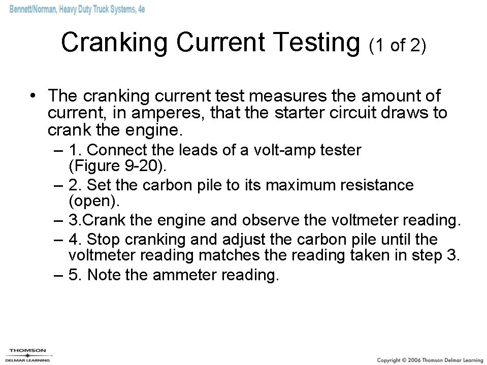 Cranking Current Testing (1 of 2) • The cranking current test measures the amount