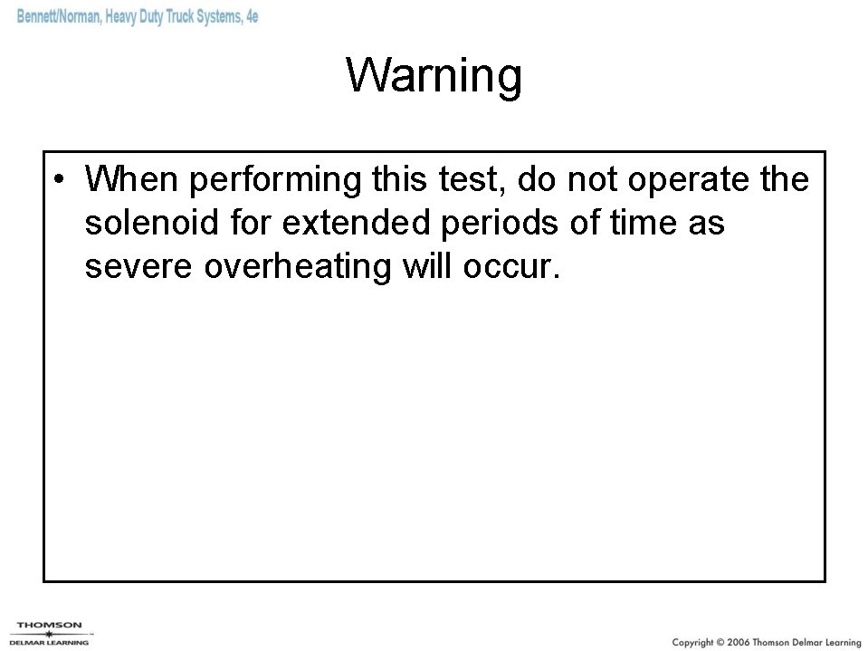 Warning • When performing this test, do not operate the solenoid for extended periods