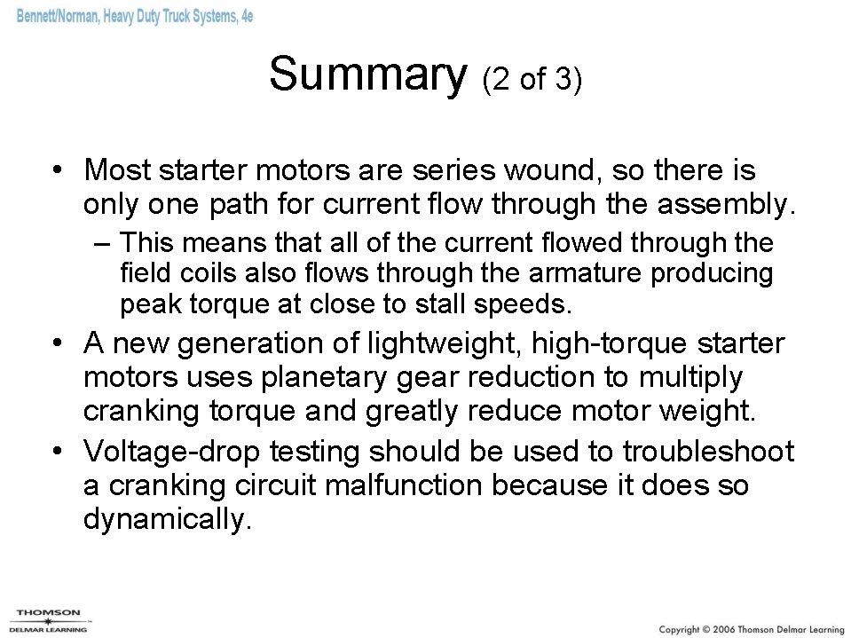 Summary (2 of 3) • Most starter motors are series wound, so there is