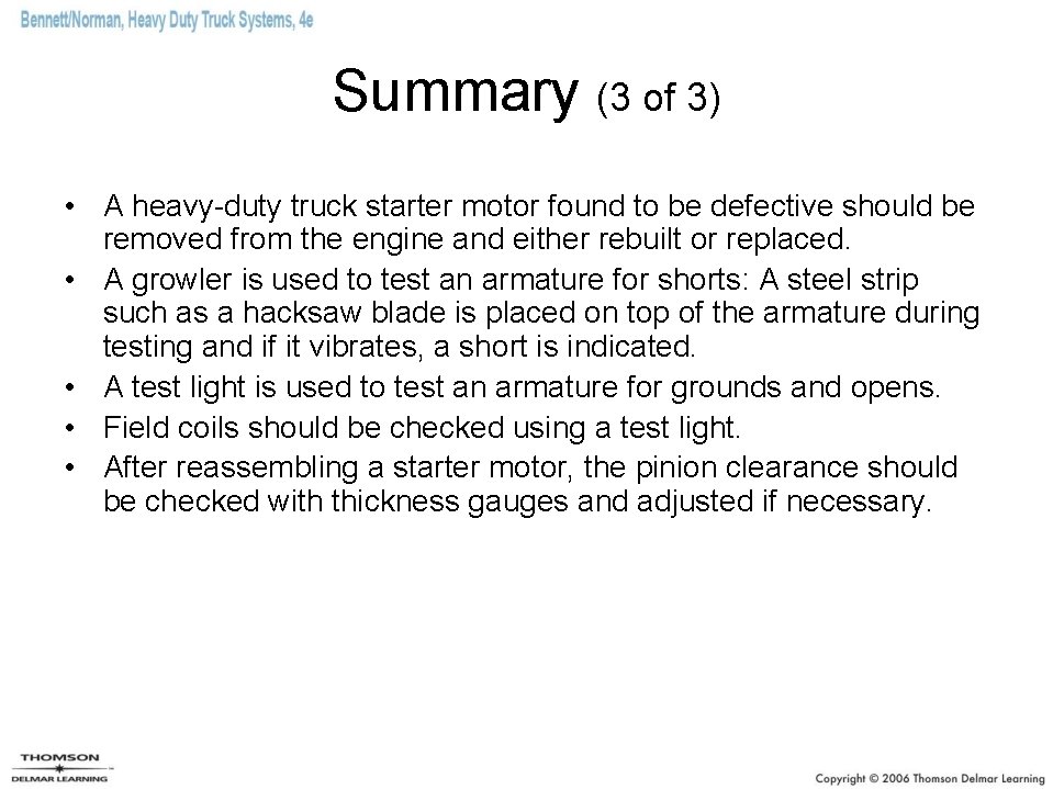 Summary (3 of 3) • A heavy-duty truck starter motor found to be defective