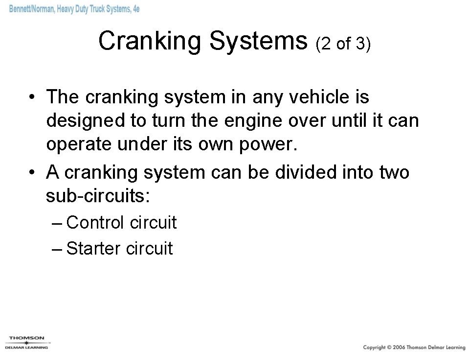 Cranking Systems (2 of 3) • The cranking system in any vehicle is designed