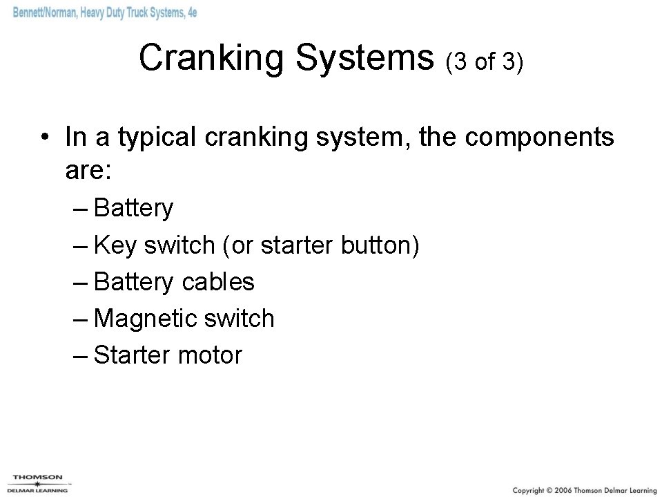 Cranking Systems (3 of 3) • In a typical cranking system, the components are: