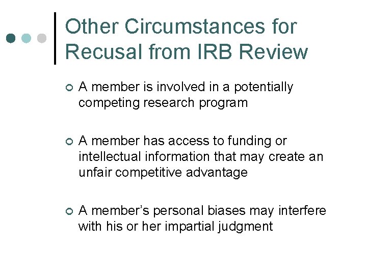 Other Circumstances for Recusal from IRB Review ¢ A member is involved in a