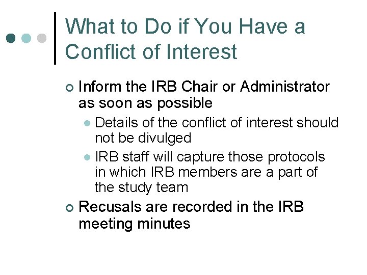 What to Do if You Have a Conflict of Interest ¢ Inform the IRB