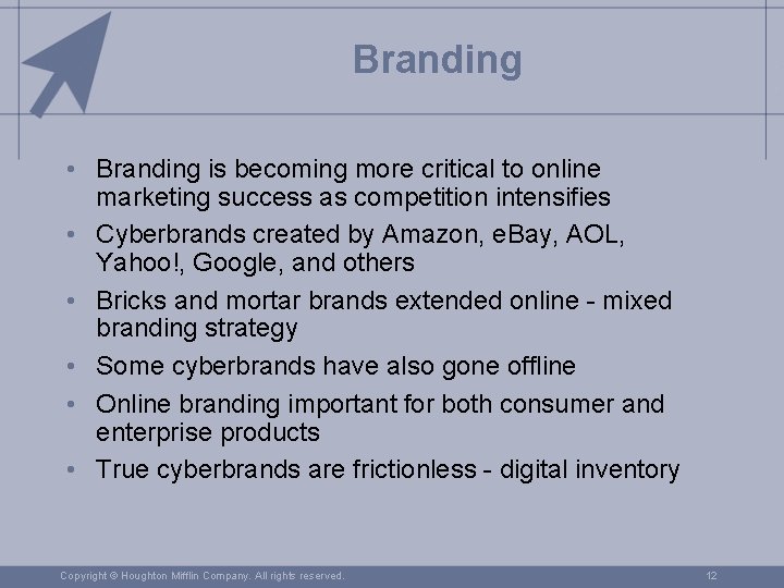 Branding • Branding is becoming more critical to online marketing success as competition intensifies