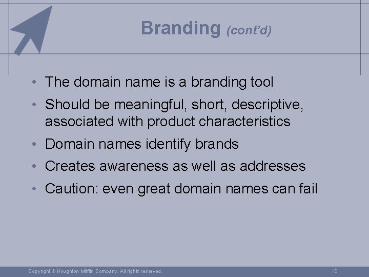 Branding (cont’d) • The domain name is a branding tool • Should be meaningful,