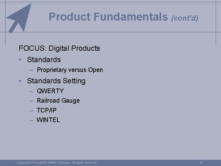 Product Fundamentals (cont’d) FOCUS: Digital Products • Standards – Proprietary versus Open • Standards