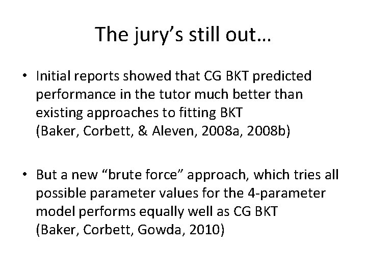 The jury’s still out… • Initial reports showed that CG BKT predicted performance in