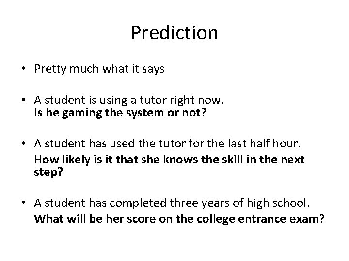 Prediction • Pretty much what it says • A student is using a tutor