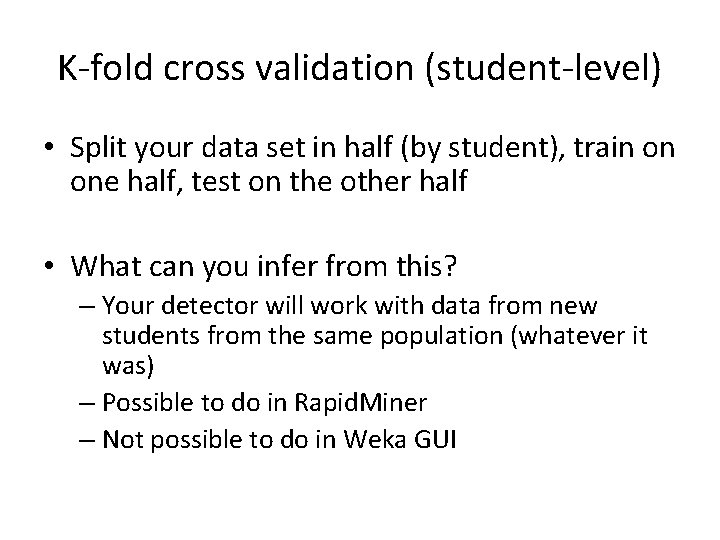 K-fold cross validation (student-level) • Split your data set in half (by student), train