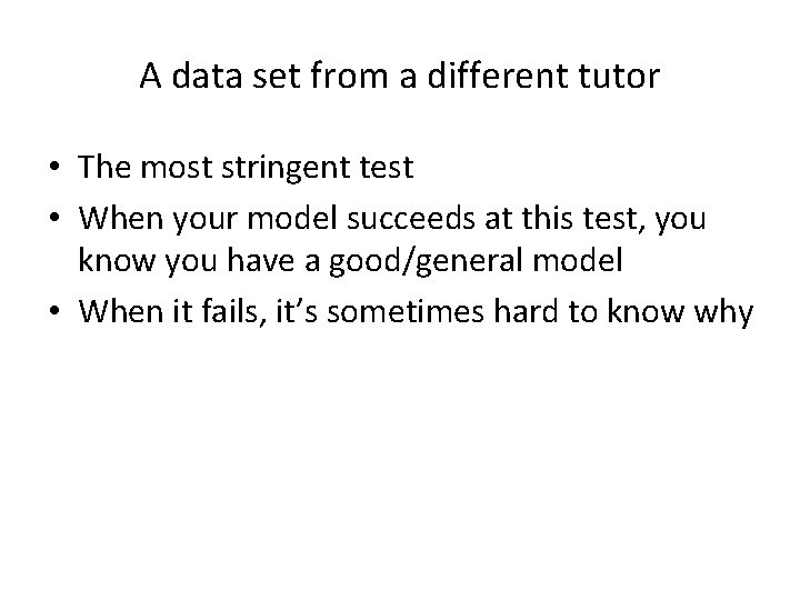 A data set from a different tutor • The most stringent test • When