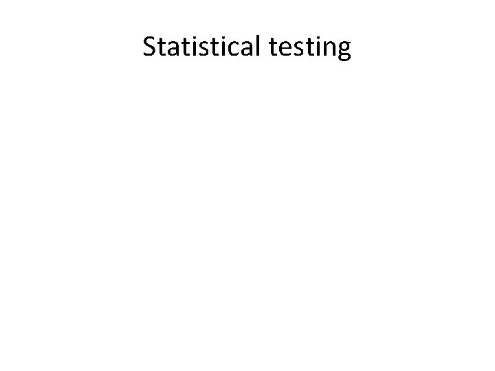 Statistical testing 