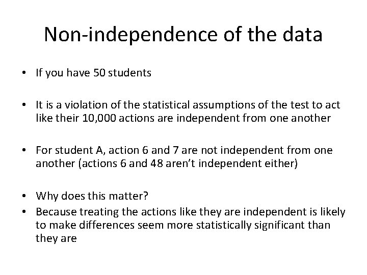 Non-independence of the data • If you have 50 students • It is a