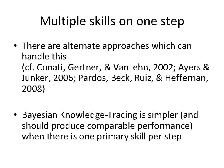 Multiple skills on one step • There alternate approaches which can handle this (cf.