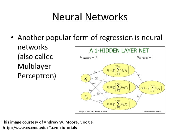Neural Networks • Another popular form of regression is neural networks (also called Multilayer