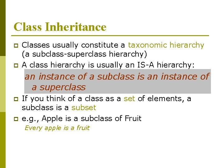 Class Inheritance p p Classes usually constitute a taxonomic hierarchy (a subclass-superclass hierarchy) A