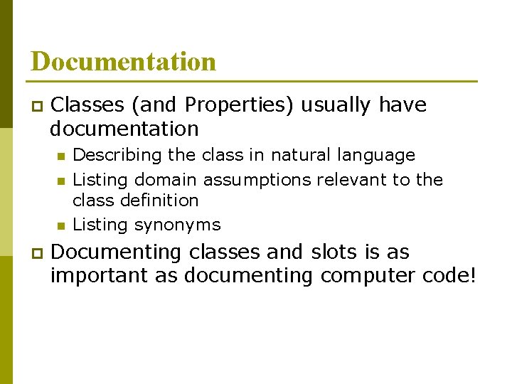 Documentation p Classes (and Properties) usually have documentation n p Describing the class in