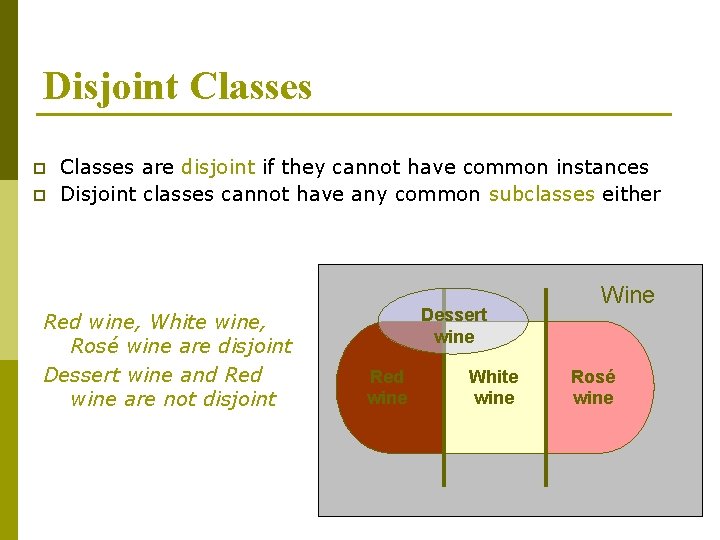 Disjoint Classes p p Classes are disjoint if they cannot have common instances Disjoint